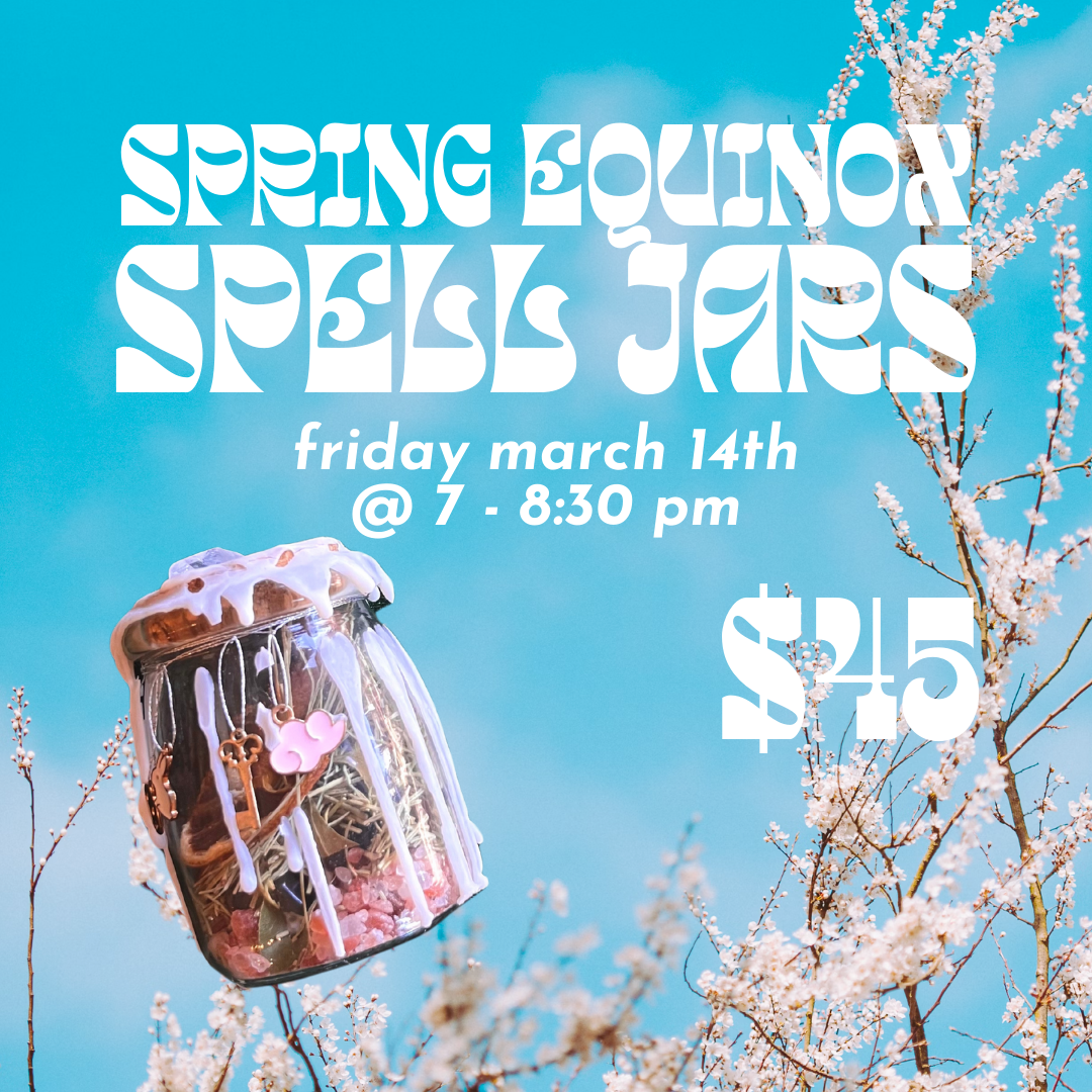 Spring Equinox Spell Jars // Fri March 14th 7-8:30pm