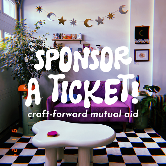 Sponsor a Workshop Ticket! // Craft-forward Mutual Aid