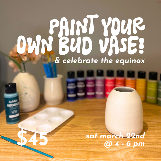 Paint Your Own Bud Vase // Sat March 22nd 4-6 pm