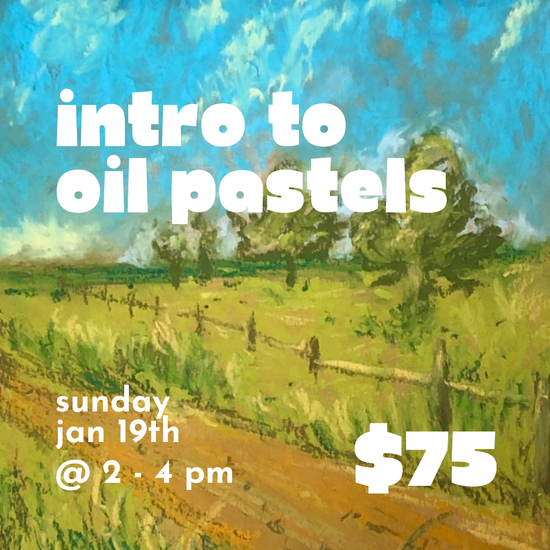 Intro to Oil Pastels // Sun Jan 19th