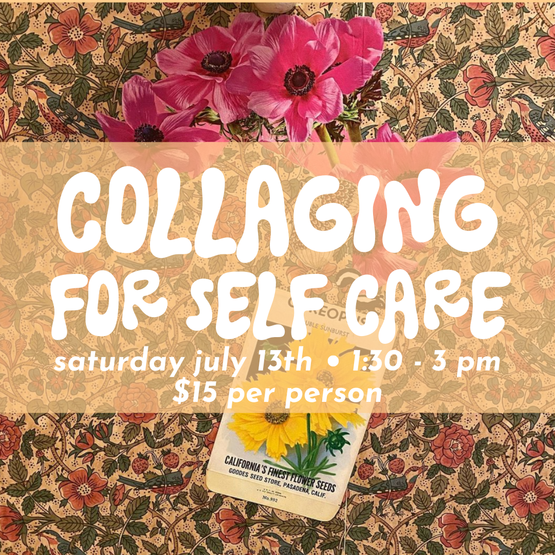 Collage for Self Care // Sat July 13th