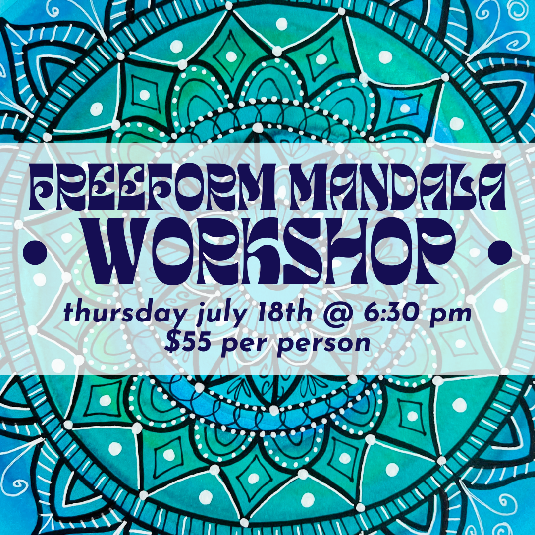 Freeform Mandala Workshop // Thurs July 18th