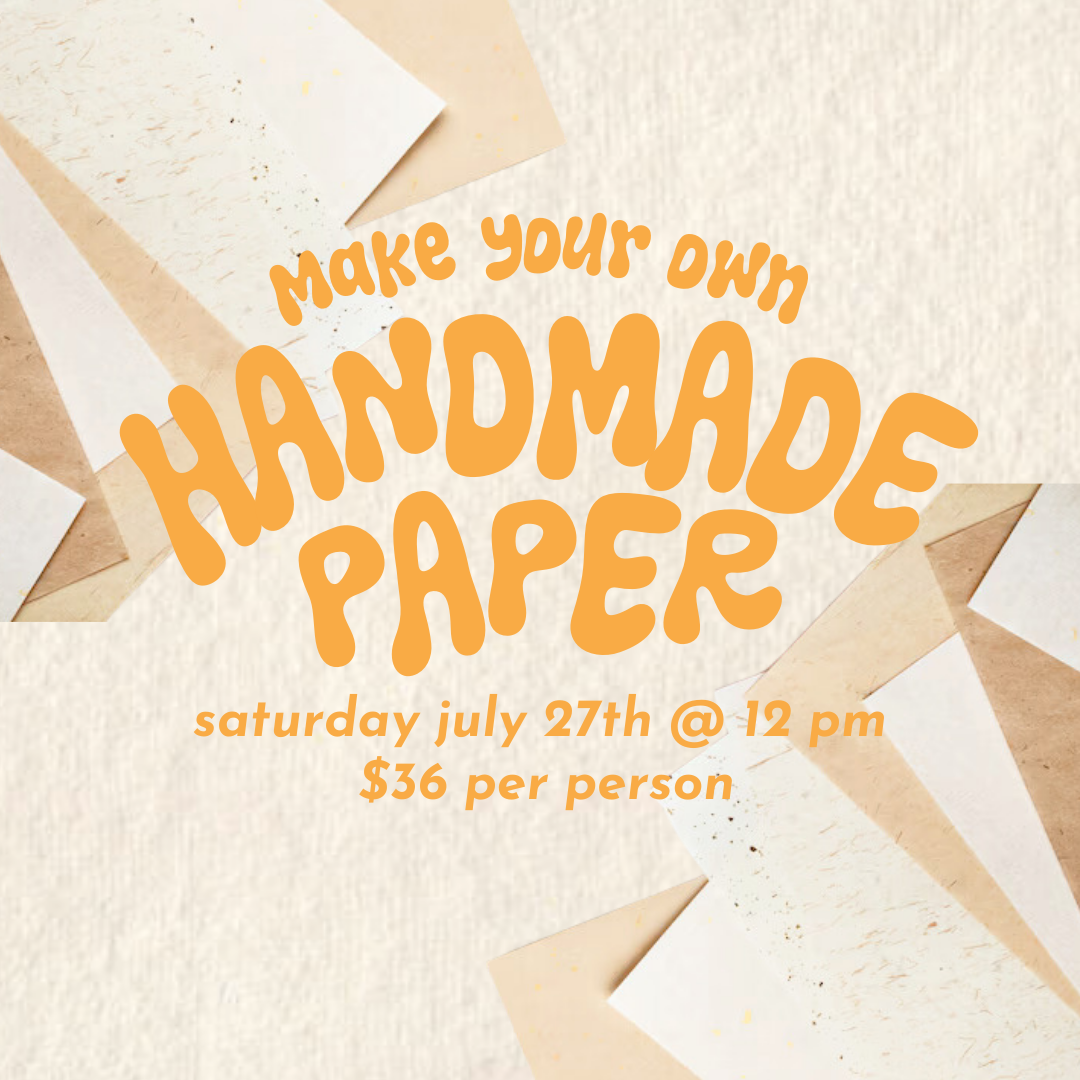 Papermaking Workshop // Sat July 27th