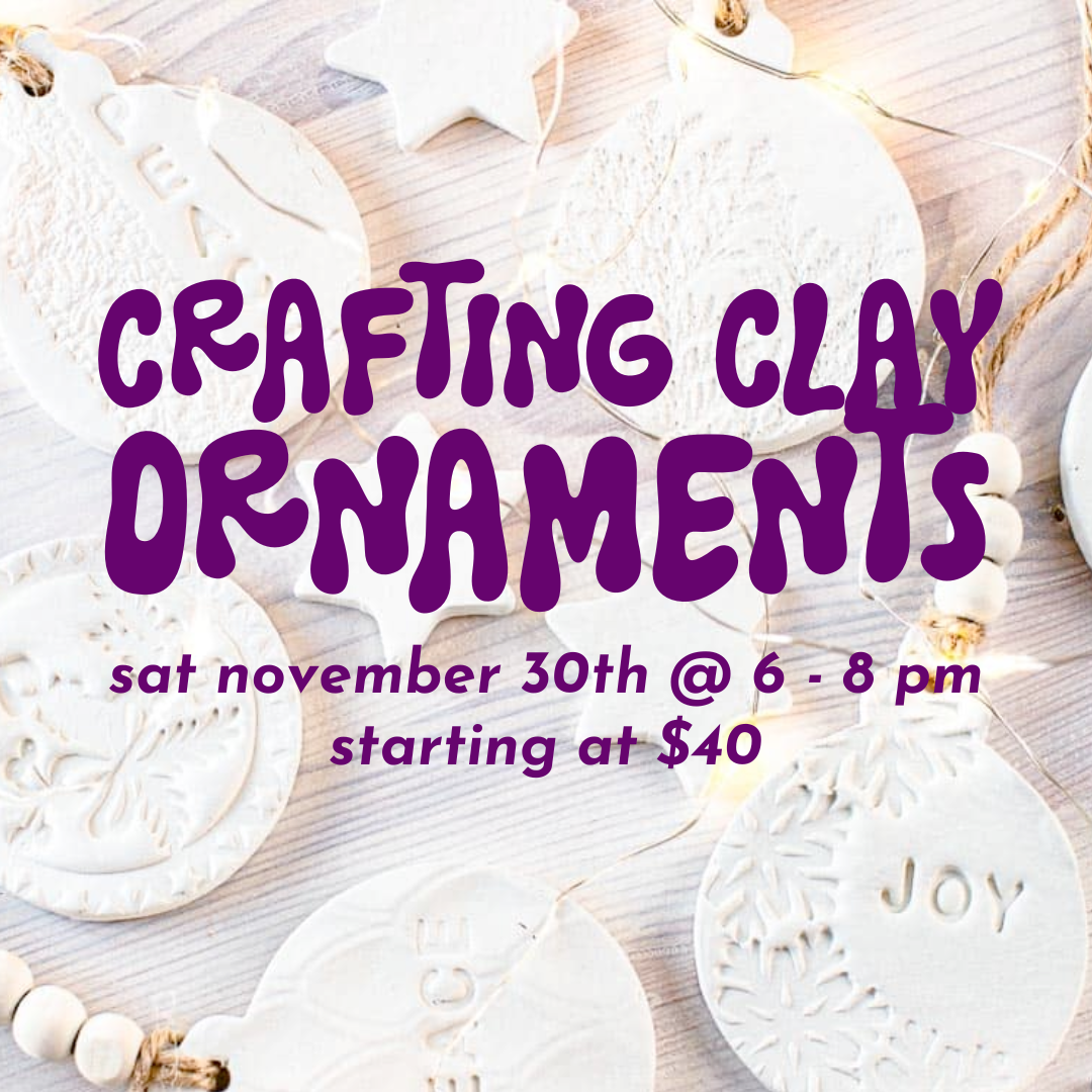 Crafting Clay Ornaments // Sat Nov 30th