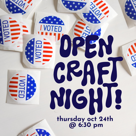 Open Craft Night // Thurs Oct 24th // Sliding Scale