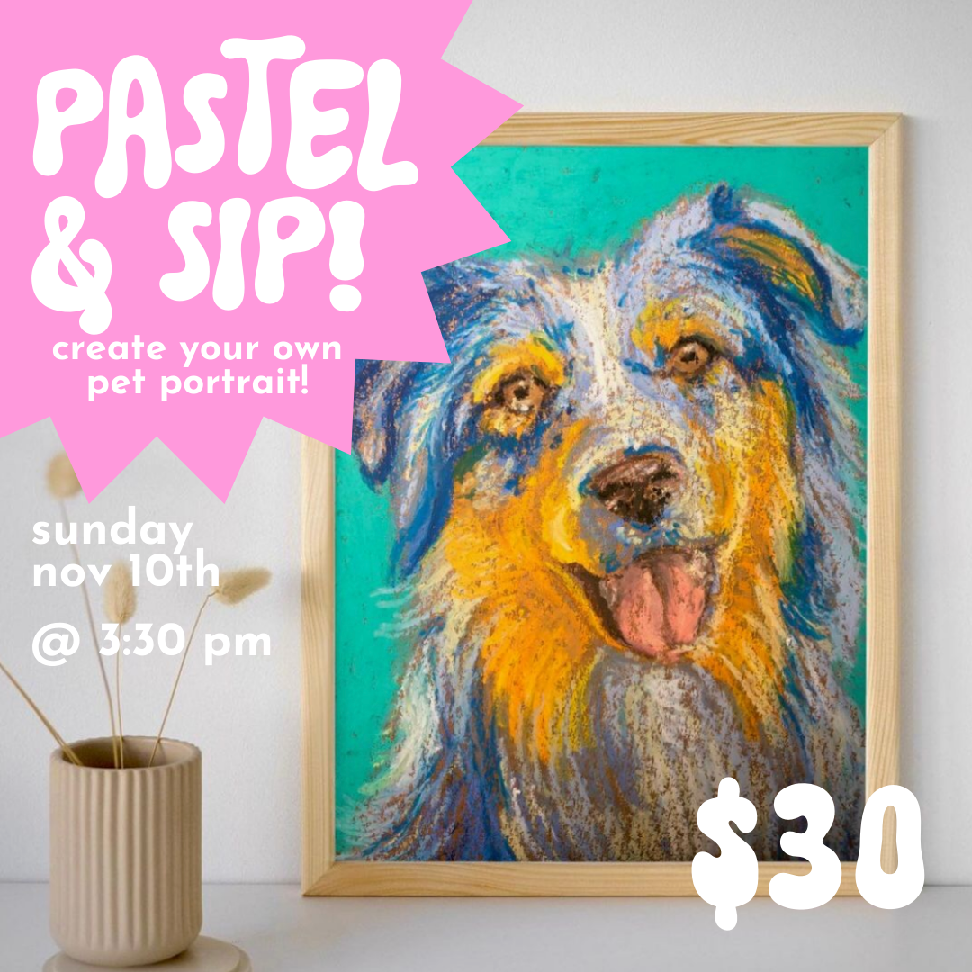 Pastel & Sip: Create Your Own Pet Portrait // Sun Nov 10th